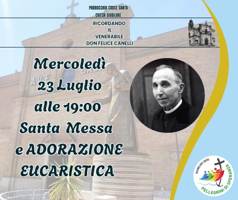 Mercoledì 23 luglio S. Messa e Adorazione Eucaristica ricordando il Venerabile don Felice Canelli